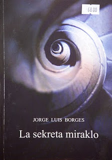 Jorge Luis Borges: <em>La sekreta miraklo</em>
